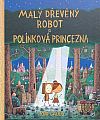 Malý dřevěný robot a polínková princezna
