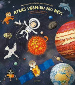 Atlas vesmíru pro děti : objevitelská cesta pro malé astronauty