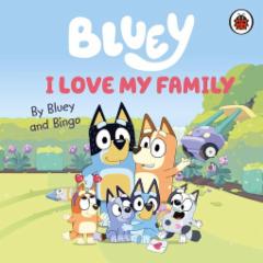 Bluey : I Love My Family