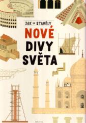 Jak se stavěly nové divy světa